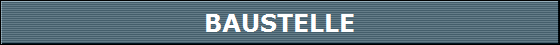 BAUSTELLE